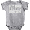 put some respek on my name Baby Onesie