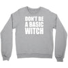 don&rsquo;t be a basic witch Crewneck Sweatshirt