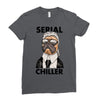 serial chiller Ladies Fitted T-Shirt