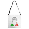you're overreacting Adjustable Strap Totes