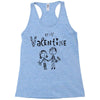 be my valentine Racerback Tank