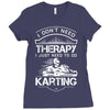 I Don't Need Therapy Just to Do Karting Ladies Fitted T-Shirt
