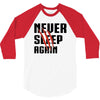 Never Sleep Again 3/4 Sleeve Shirt