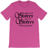 what happens with sisters stays with sisters T-Shirt