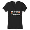 We Sould All Be Feminists Women's V-Neck T-Shirt
