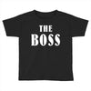 The Boss - The Real Boss Toddler T-shirt