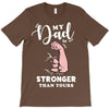 My Dad is Stronger Than Yours T-Shirt