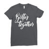 better together 3 Ladies Fitted T-Shirt