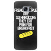 french people are so hard they eat pain for breakfast Samsung Galaxy S7 Edge