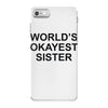 worl'd okayest sister iPhone 7 Case