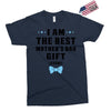 I Am The Best Mother's Day Gift Ever Exclusive T-shirt