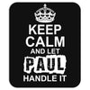 Keep Calm And Let Paul Handle It Mousepad