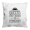 queens are born in february (2) Throw Pillow
