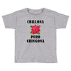 Chillona Pero Chingona Toddler T-shirt