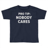 nobody cares Toddler T-shirt