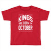 kings are born in october Toddler T-shirt