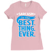 sarcasm is the best thing Ladies Fitted T-Shirt