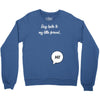 Say Hello to My Little Friend Crewneck Sweatshirt