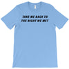 Take Me Back To The Night We Met T-Shirt