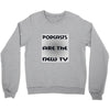 podcasts are the new tv Crewneck Sweatshirt