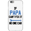 if papa can't fix it no one can iPhone 6/6s Case