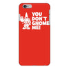 you don't gnome me iPhone 6/6s Plus Case