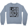 I LIKE DOGS MORE THAN PEOPLE Crewneck Sweatshirt