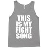 this is my fight song Tank Top