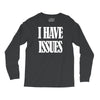i have issues Long Sleeve Shirts