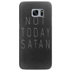 Not Today Satan Samsung Galaxy S7 Edge