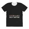 Lesbians Do It Better All Over Women's T-shirt