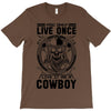 You Only Live Once It as a Cowboy T-Shirt