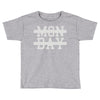 mon day Toddler T-shirt