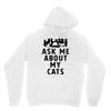 ask me about my cats Unisex Hoodie