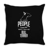 The More People I Meet The More I Love My Bull Terrier Gifts Throw Pillow
