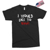 I Would  Like To Rage Exclusive T-shirt