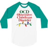 ocd obsessive christmas disorder 3/4 Sleeve Shirt