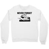 never forget (2) Crewneck Sweatshirt