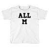 all m Toddler T-shirt