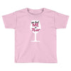 you had me at merlot Toddler T-shirt