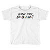 How You Doin of The Friends Parody Toddler T-shirt