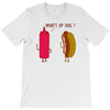 what up dog ketchup hot dog T-Shirt