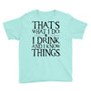 that what i do i drink and i know things Youth Tee