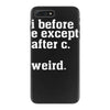 i before e except after c iPhone 7 Plus Case