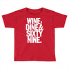 wine dine and 69 sixtynine funny Toddler T-shirt