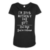I Am Your Mothers Day Gift Dad Says You're Welcome Maternity Scoop Neck T-shirt