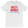 nasty women make history T-Shirt