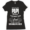 I'm Called Papi Because  I'm Way Too Cool To Be Called Grandfather Ladies Fitted T-Shirt