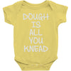 dough is all you knead Baby Bodysuit