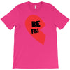 be fri T-Shirt